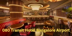 080 Transit Hotel Bangalore Airport