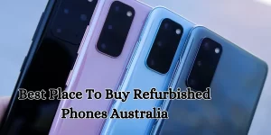 Best Place To Buy Refurbished Phones Australia