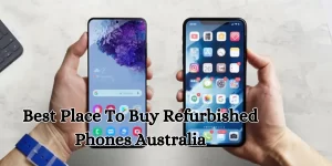 Best Place To Buy Refurbished Phones Australia