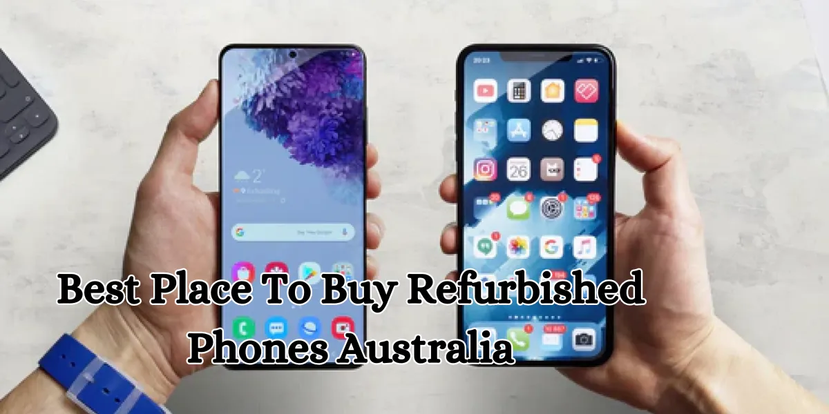 Best Place To Buy Refurbished Phones Australia