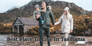 Best Place To Live In Tasmania (1)