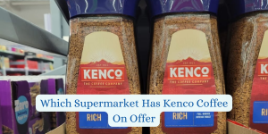 Which Supermarket Has Kenco Coffee On Offer